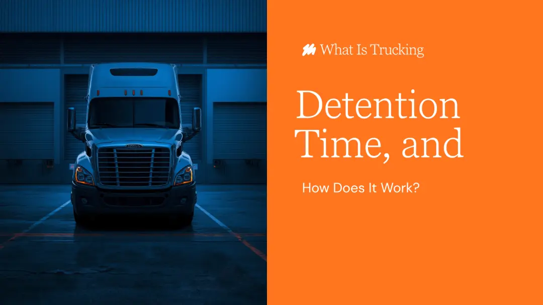 What Is Trucking Detention Time, and How Does It Work?